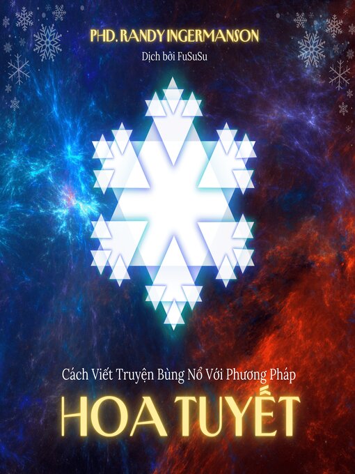 Title details for Cách Viết Truyện Bùng Nổ Với Phương Pháp Hoa Tuyết by Randy Ingermanson - Available